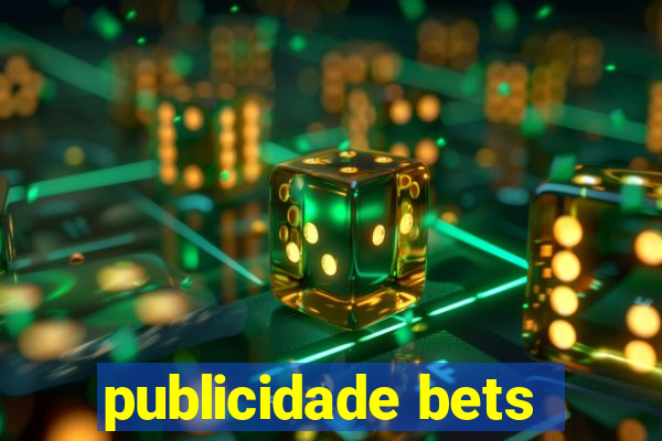 publicidade bets